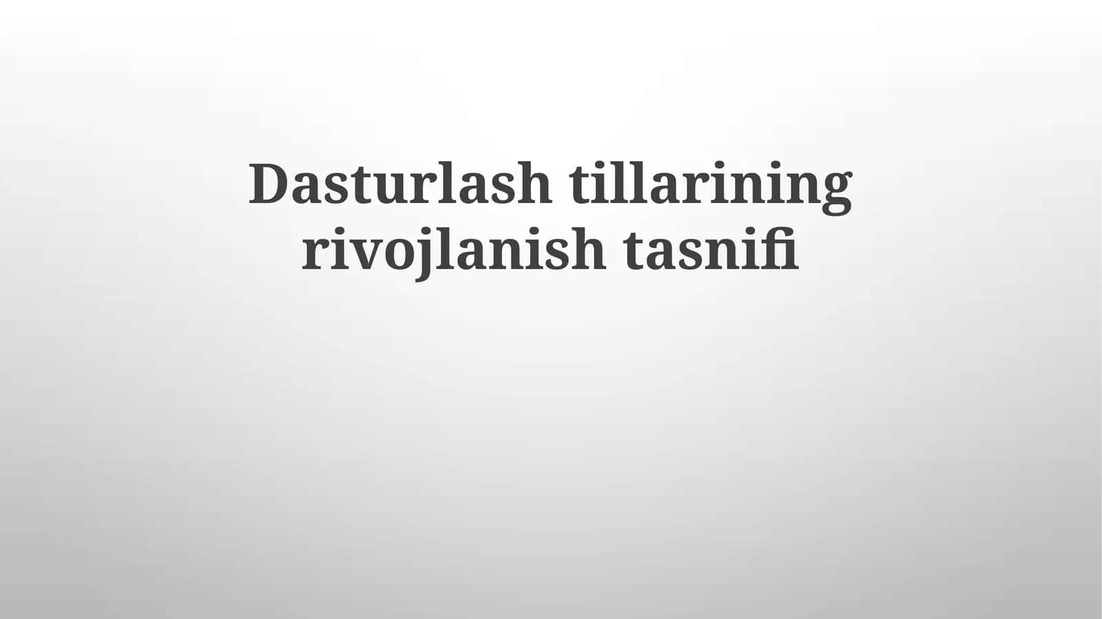Dasturlashtillariningrivojlanishtasnifi