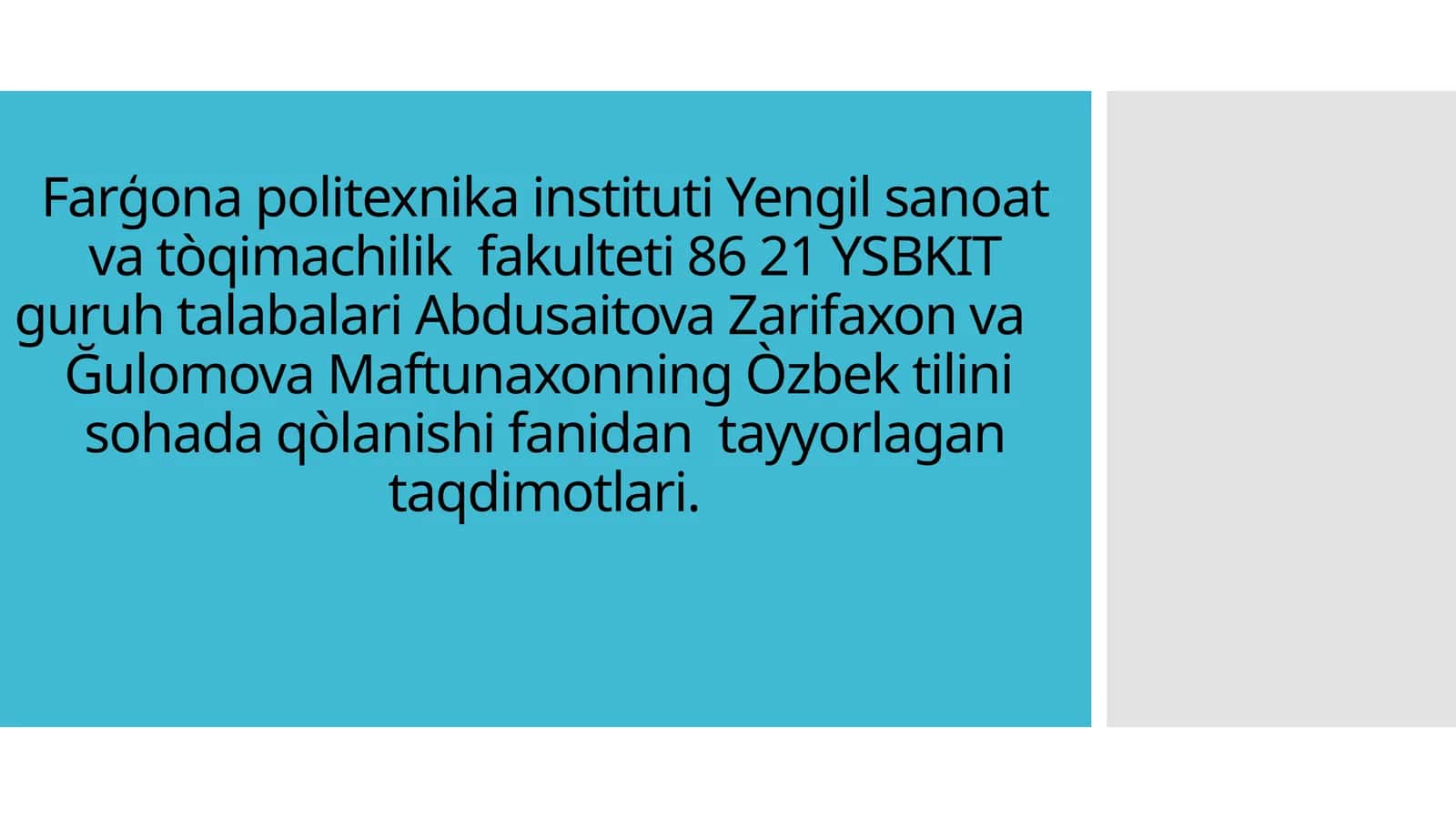 Yengil sanoat va tòqimachilik fakulteti 86 21 YSBKIT guruh talabalari Abdusaitova Zarifaxon va Ğulomova Maftunaxonning taqdimotlari
