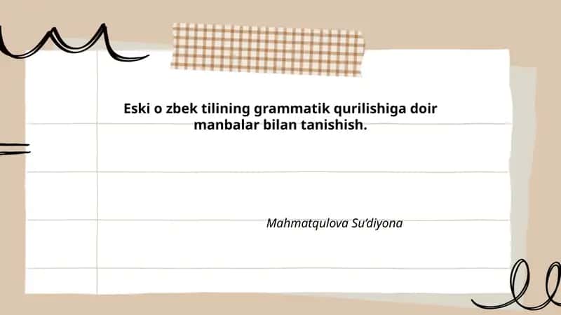 Eski o‘zbek tilining grammatik qurilishiga doir manbalar bilan tanishish