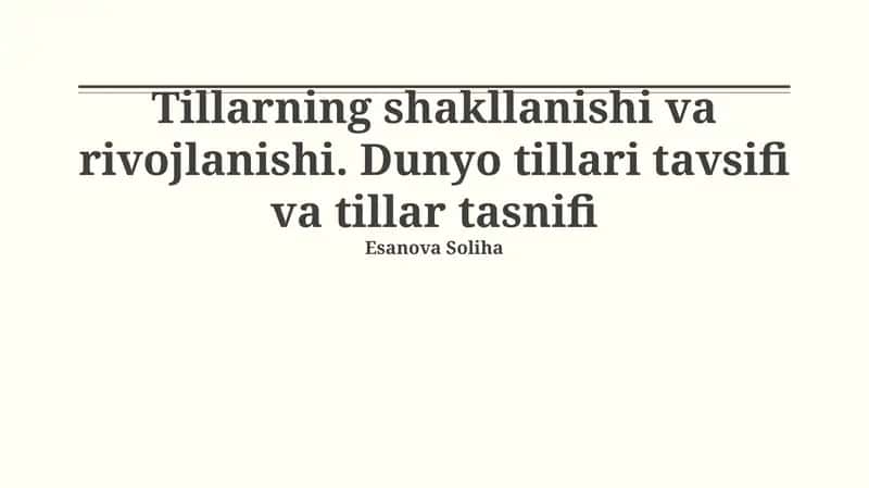 Tillarning shakllanishi va rivojlanishi. Dunyo tillari tavsifi va tillar tasnifi