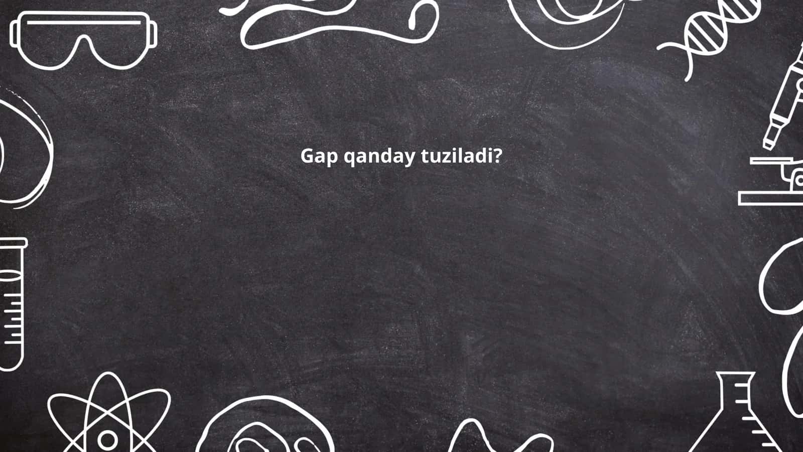 Gap qanday tuziladi?