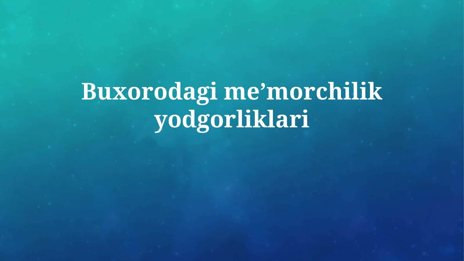 Buxorodagimeʼmorchilikyodgorliklari
