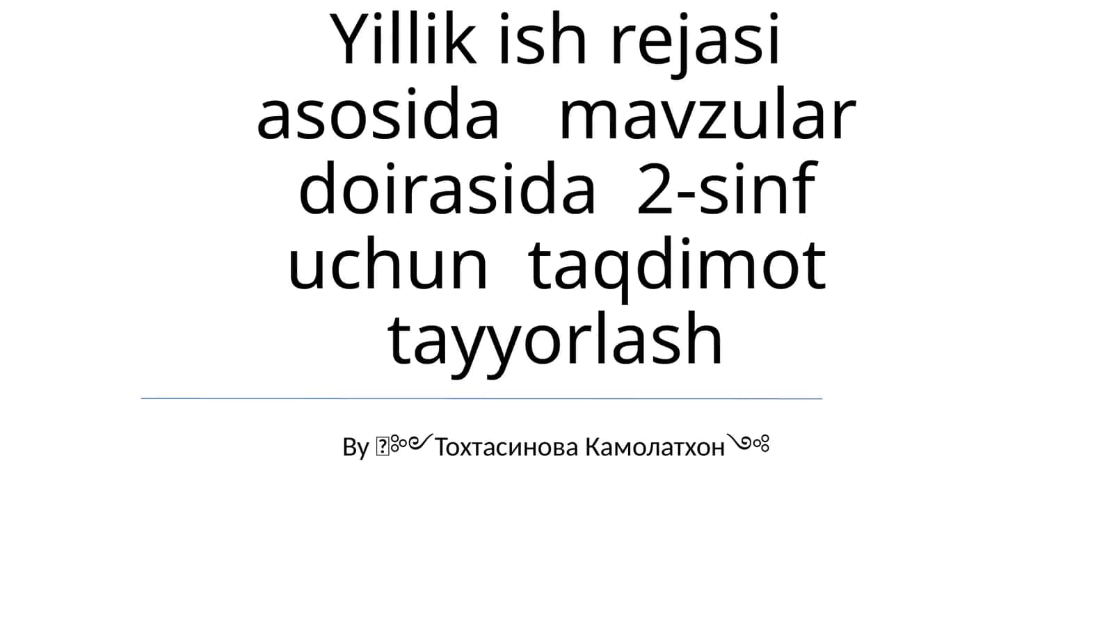 Yillik ish rejasi asosida 2-sinf uchun taqdimot tayyorlash