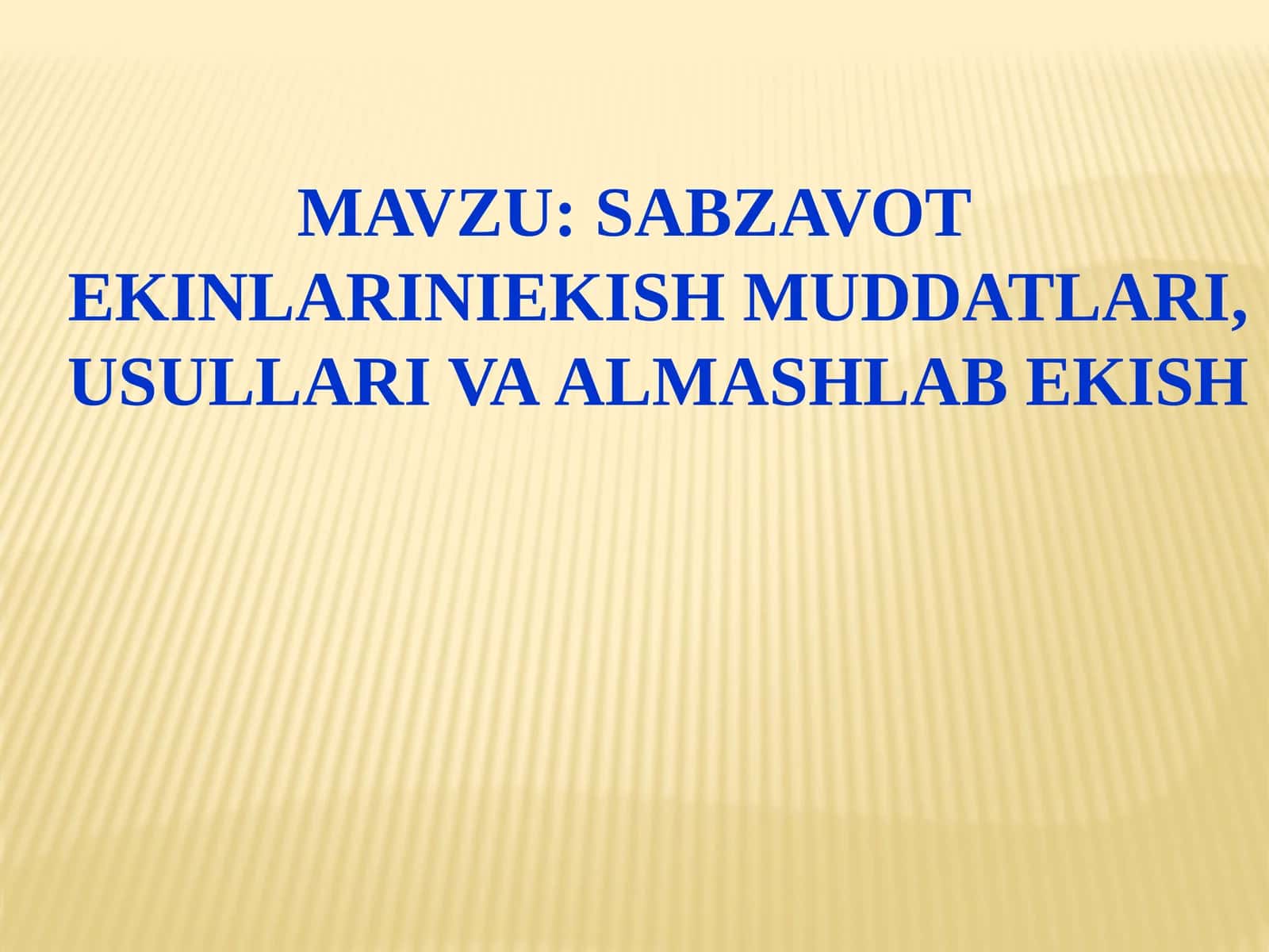 SABZAVOTEKINLARINIEKISH MUDDATLARI,USULLARI VAALMASHLAB EKISH