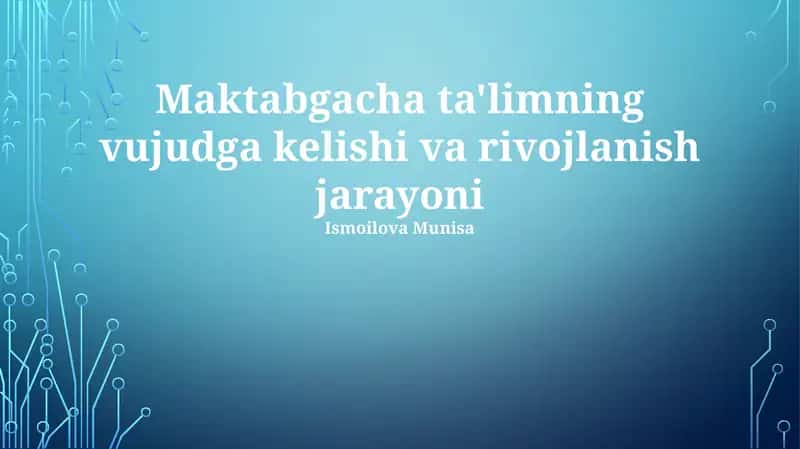 Maktabgacha ta'limning vujudga kelishi va rivojlanish jarayoni