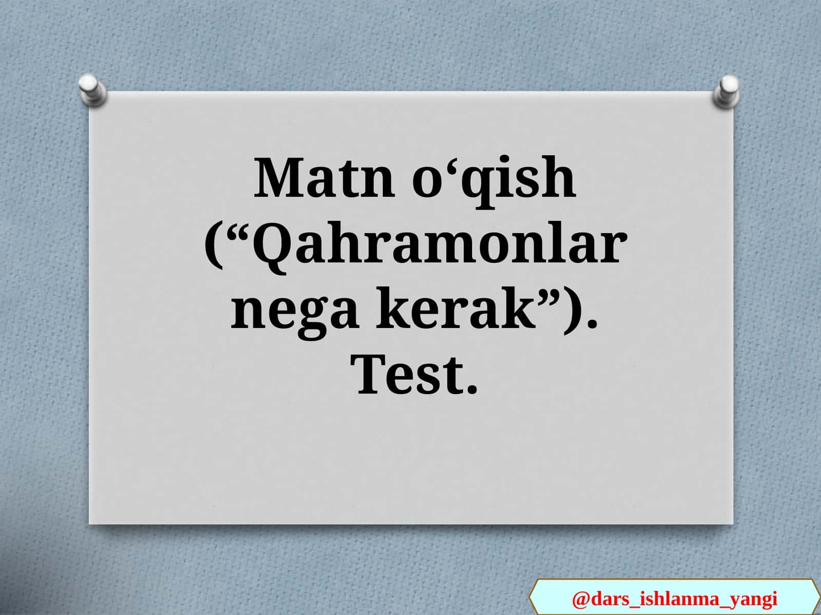 Matn oʻqish (“Qahramonlar nega kerak”)