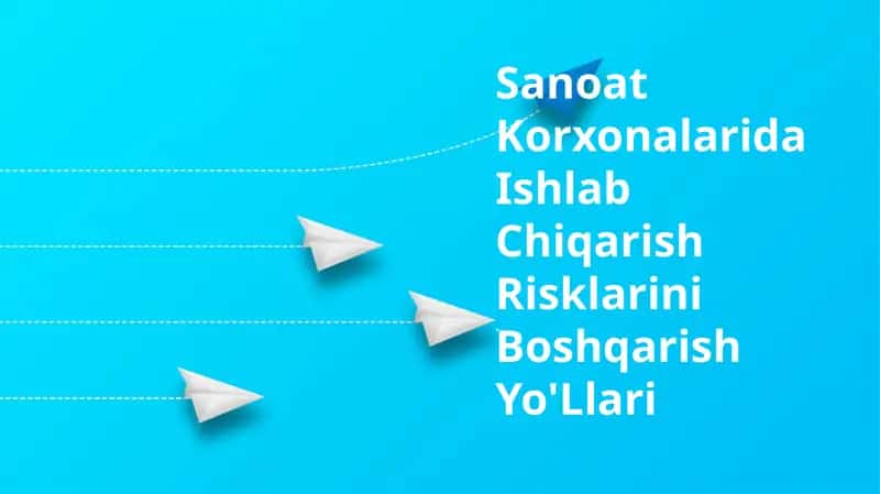 Sanoat Korxonalarida Ishlab Chiqarish Risklarini Boshqarish Yo'Llari