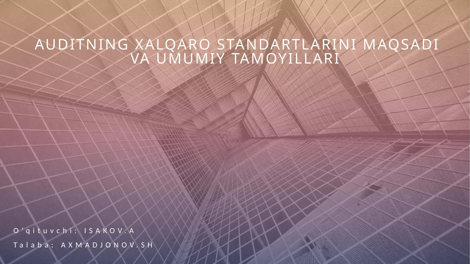 Auditning xalqaro standartlari maqsadi va umumiy tamoyillari