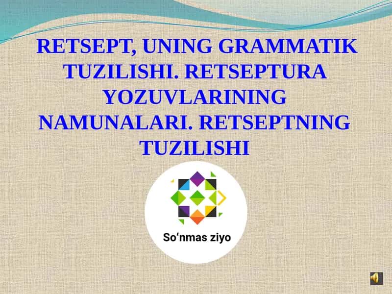 RETSEPT, UNING GRAMMATIK TUZILISHI. RETSEPTURA YOZUVLARINING NAMUNALARI