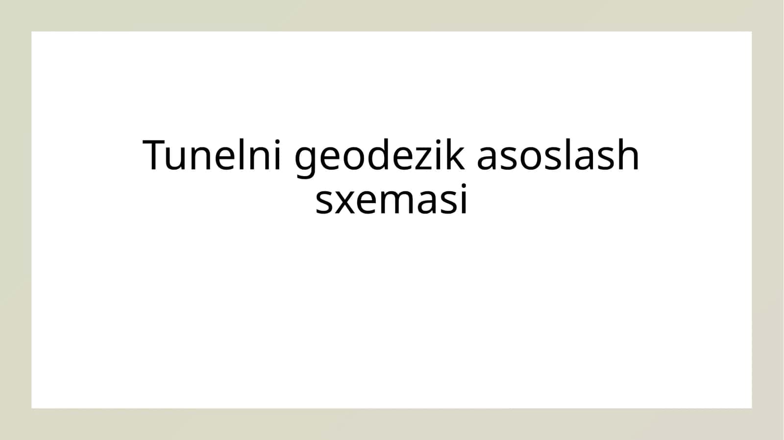 Tunelni geodezik asoslash sxemasi