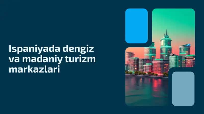 Ispaniyada dengiz va madaniy turizm markazlari