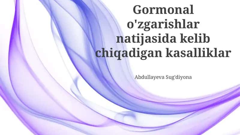 Gormonal o'zgarishlar natijasida kelib chiqadigan kasalliklar