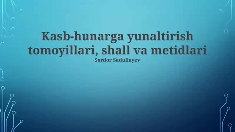 Kasb-hunarga yunaltirish tomoyillari, shall va metidlari