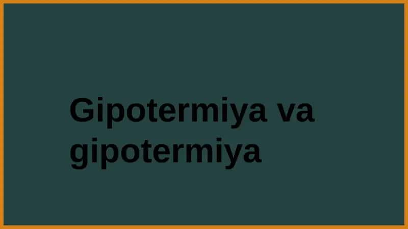 Gipotermiya va gipertermiya