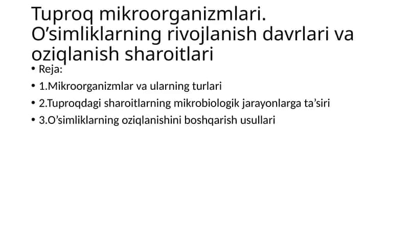 Tuproq mikroorganizmlari. O’simliklarning rivojlanish davrlari va oziqlanish sharoitlari