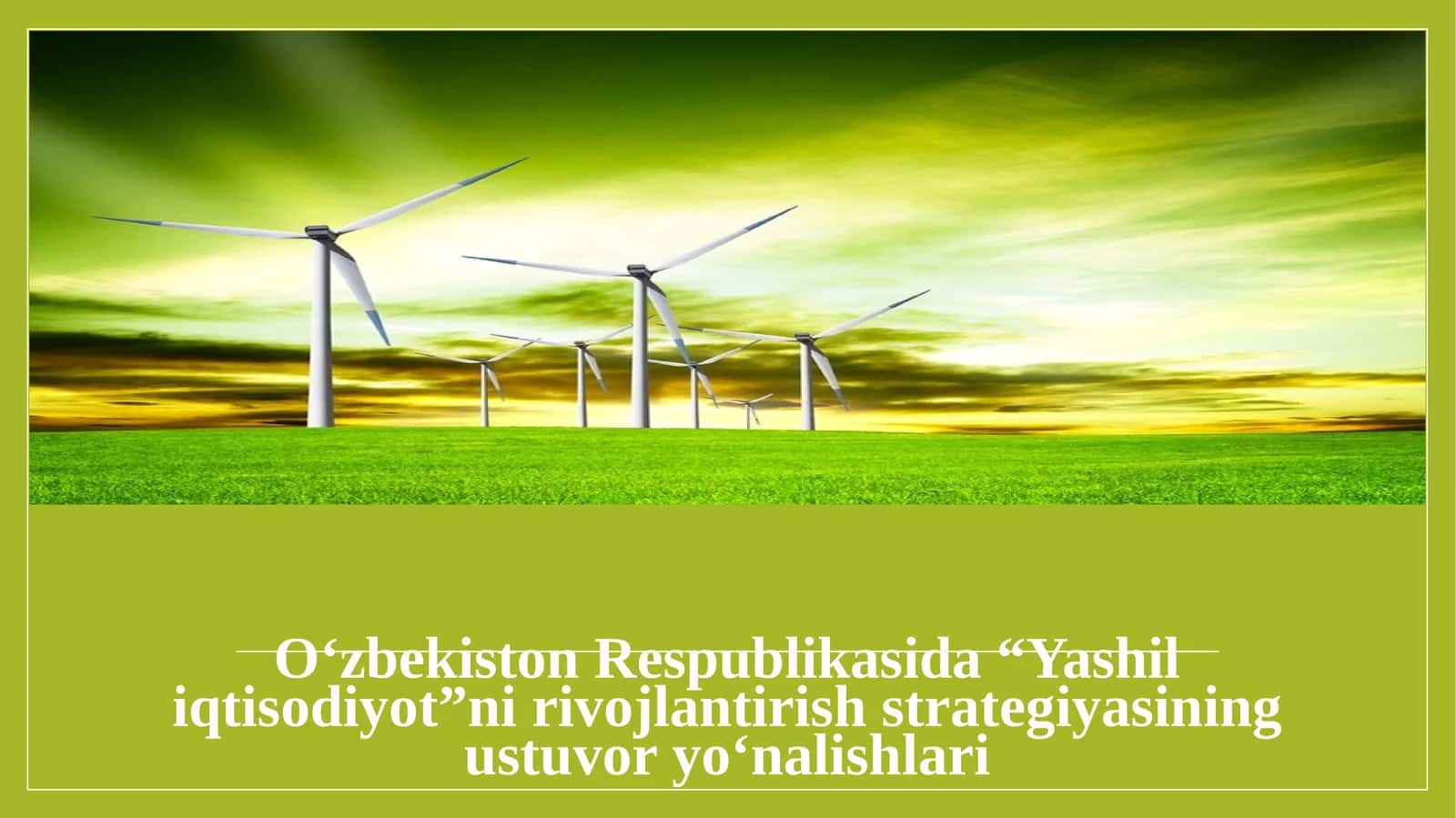 O‘zbekiston Respublikasida “Yashil iqtisodiyot”ni rivojlantirish strategiyasining ustuvor yo‘nalishlari