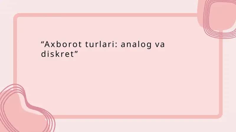 Axborotlar: Analog va Diskret