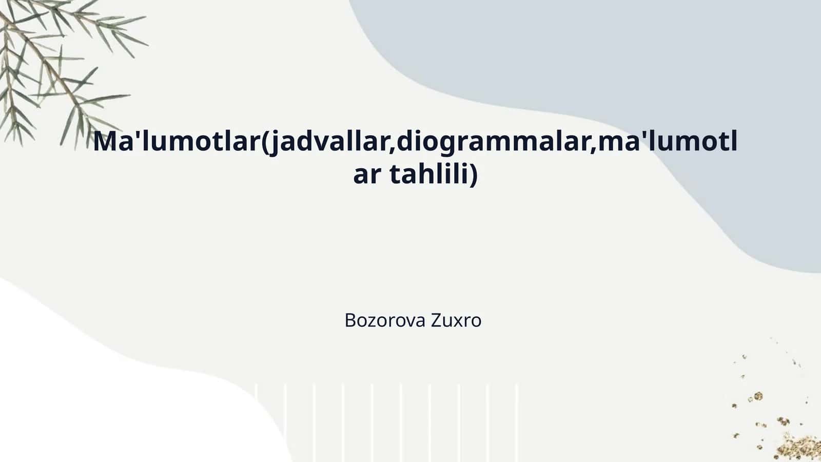 Ma'lumotlar(jadvallar,diogrammalar,ma'lumotlar tahlili)