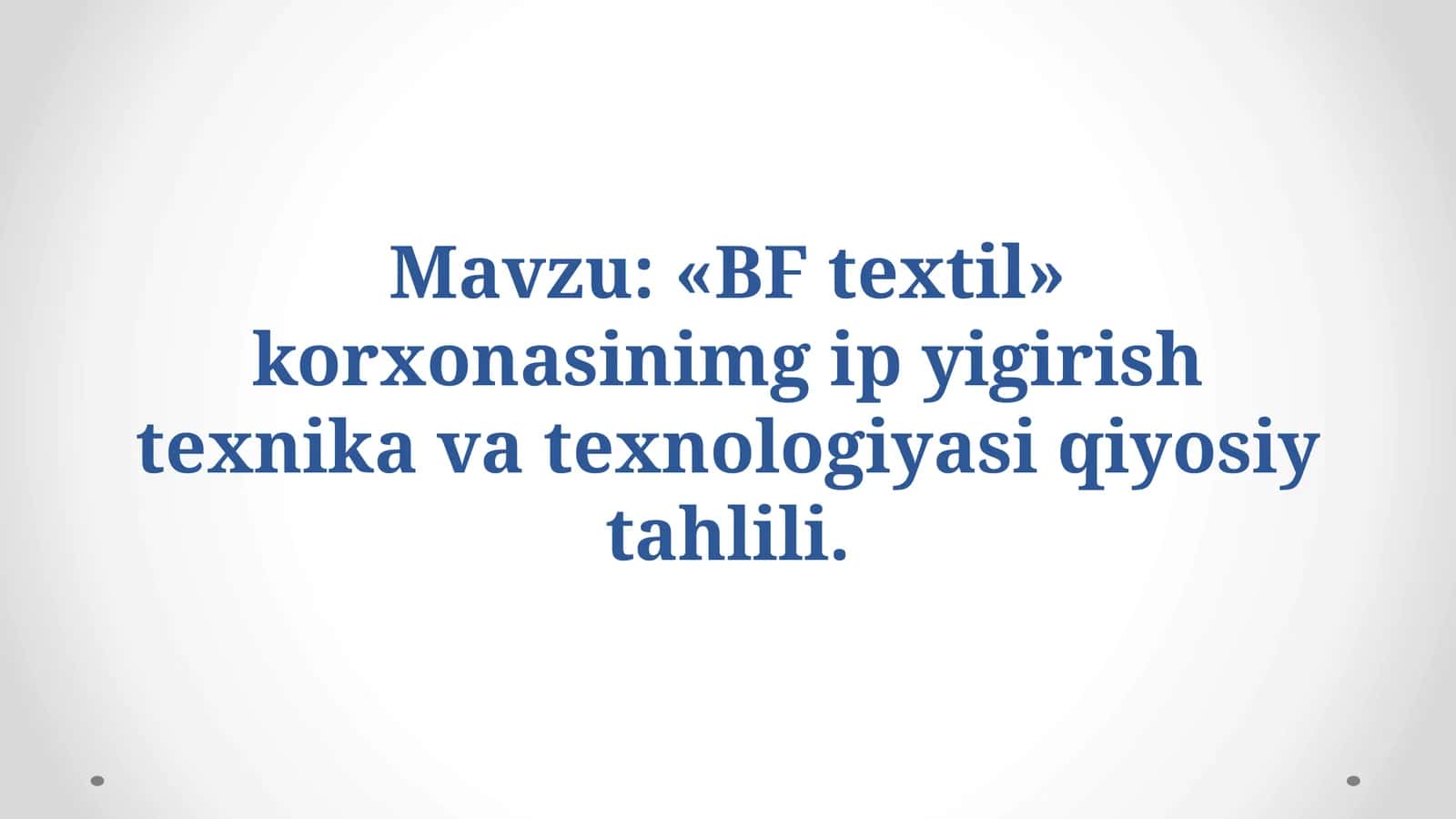 «BF textil» korxonasinimg ip yigirish texnika va texnologiyasi qiyosiy tahlili