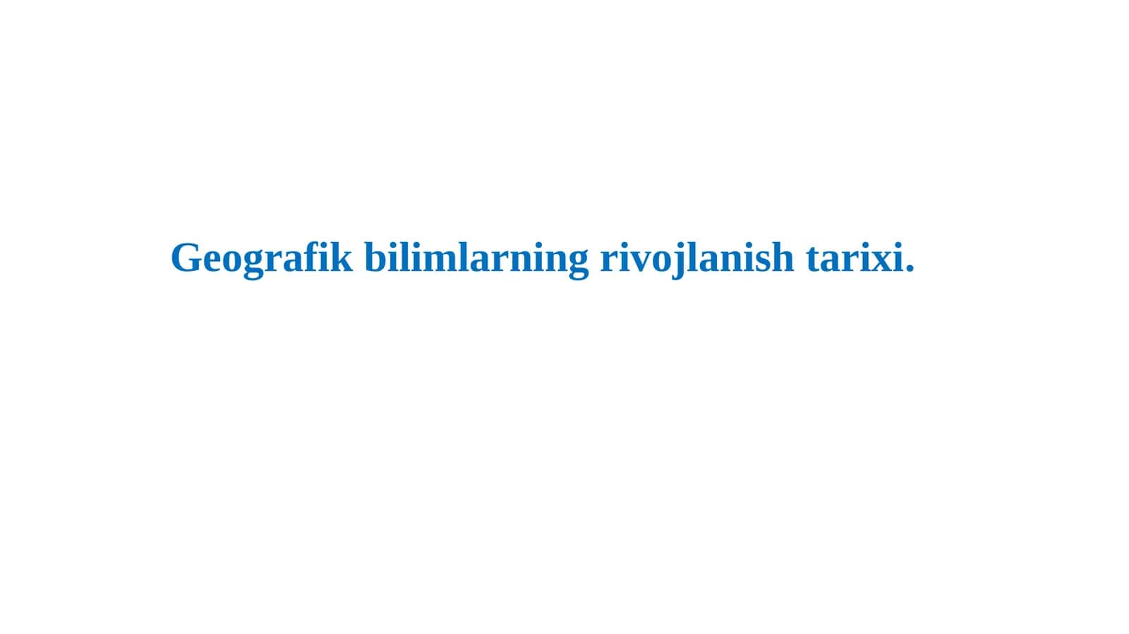 Geografik bilimlarning rivojlanish tarixi
