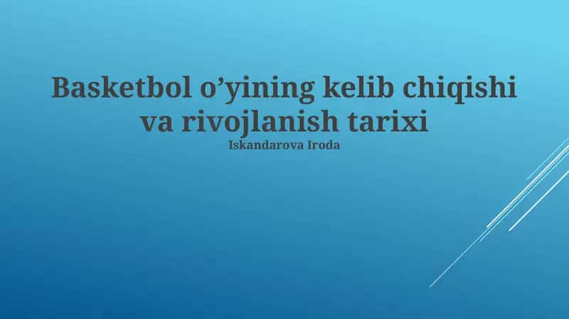 Basketbol o’yining kelib chiqishi va rivojlanish tarixi