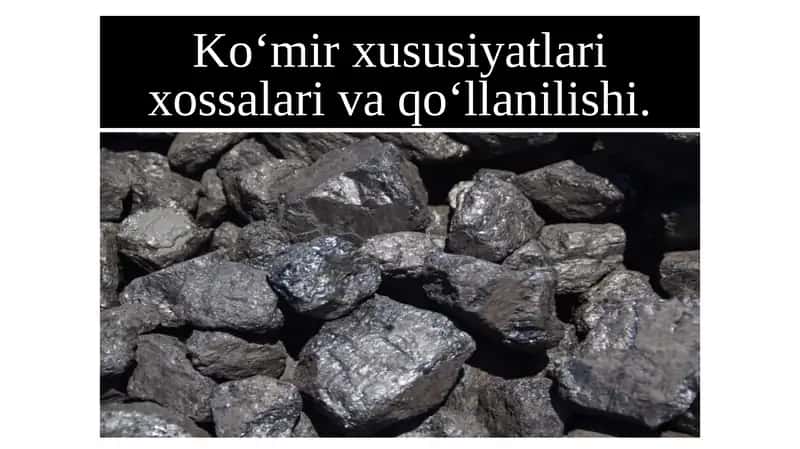 Ko‘mir xususiyatlari xossalari va qo‘llanilishi
