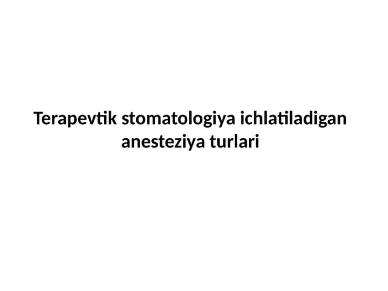 Terapevtik stomatologiya ichlatiladigan anesteziya turlari