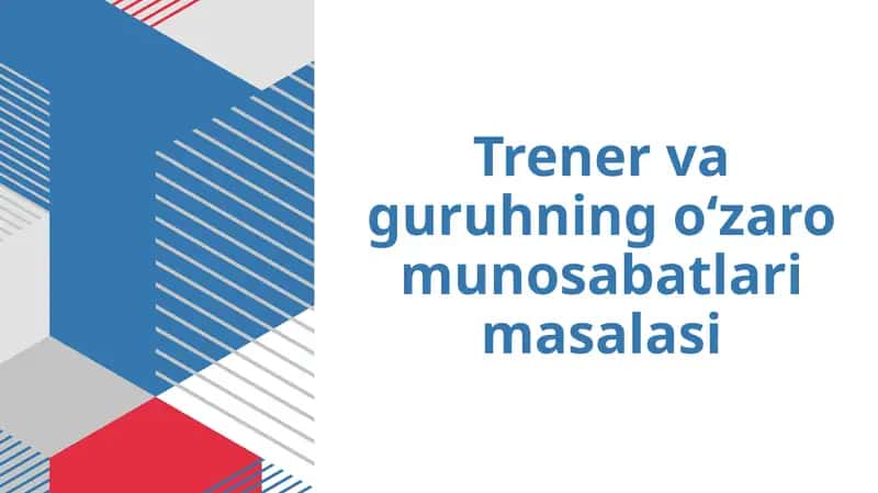 Trener va guruhning o‘zaro munosabatlari masalasi.pptx