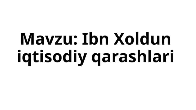 Ibn Xaldi iqtisodiy qarashlari