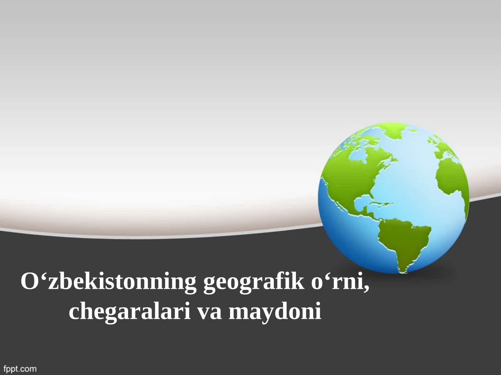 O‘zbekistonning geografik o‘rni, chegaralari va maydoni