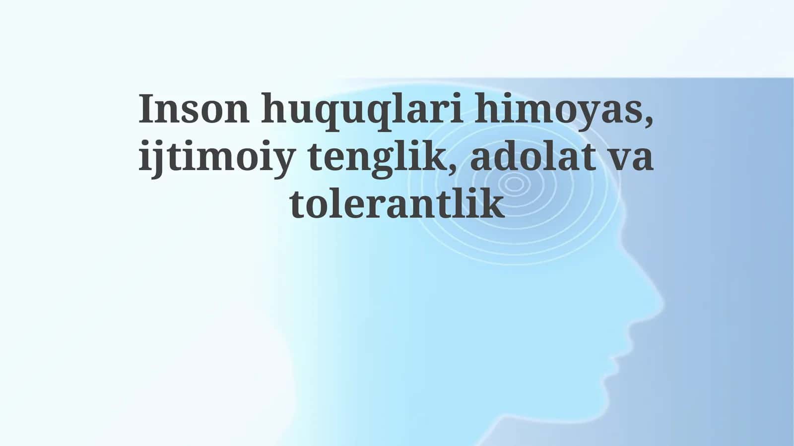 Inson huquqlari himoyasi, ijtimoiy tenglik, adolat va tolerantlik