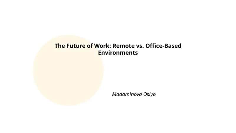 The Future of Work: Remote vs. Office-Based Environments