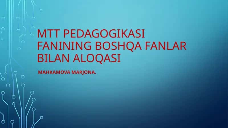 MTT pedagogikasi fanining boshqa fanlar bilan aloqasi