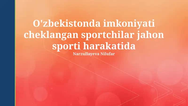 O'zbekistonda imkoniyati cheklangan sportchilar jahon sporti harakatida