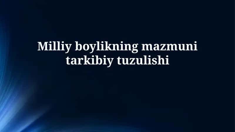Milliy boylikning mazmunitarkibiytuzulishi