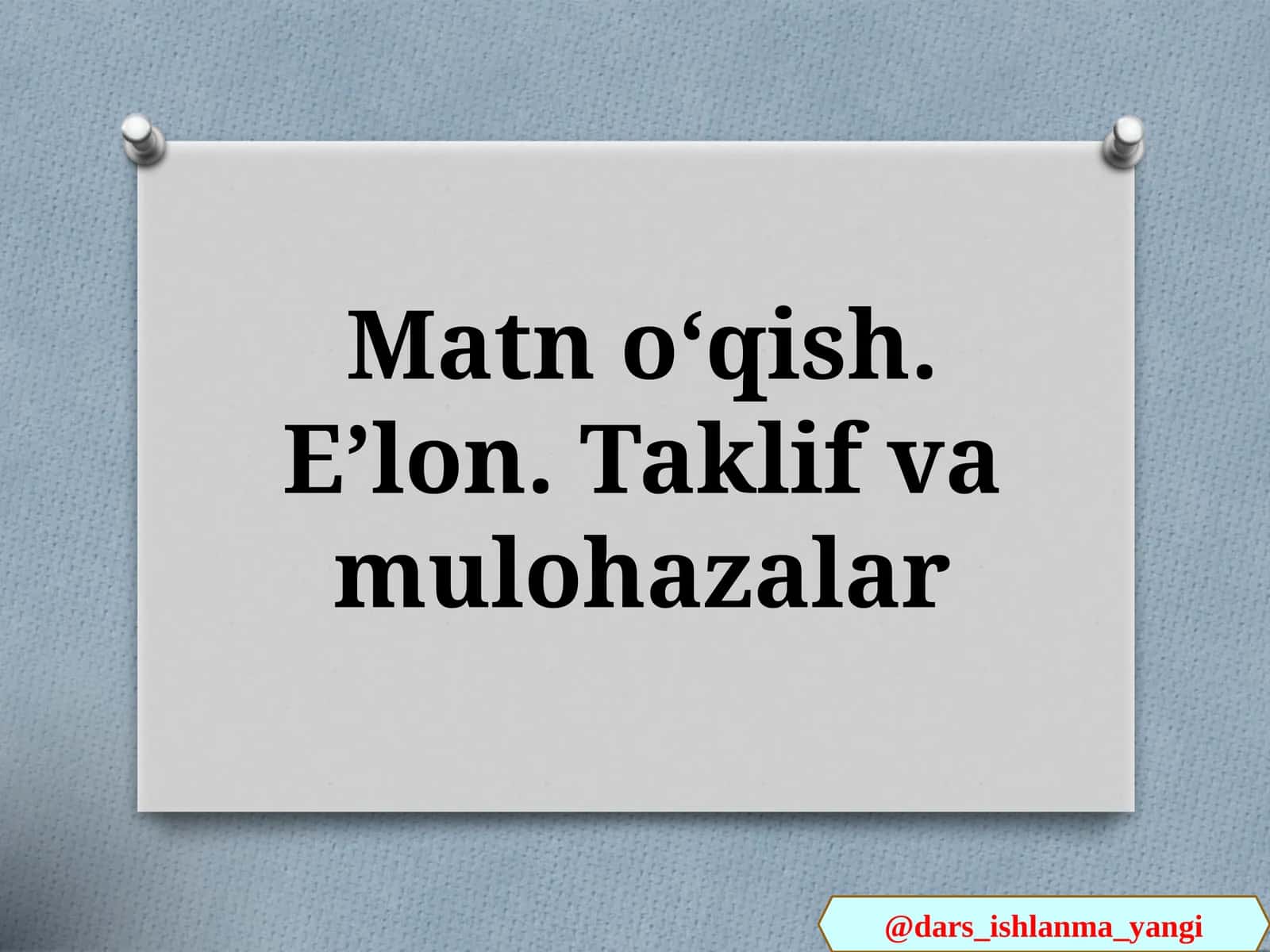 Matn oʻqish. Eʼlon. Taklif va mulohazalar