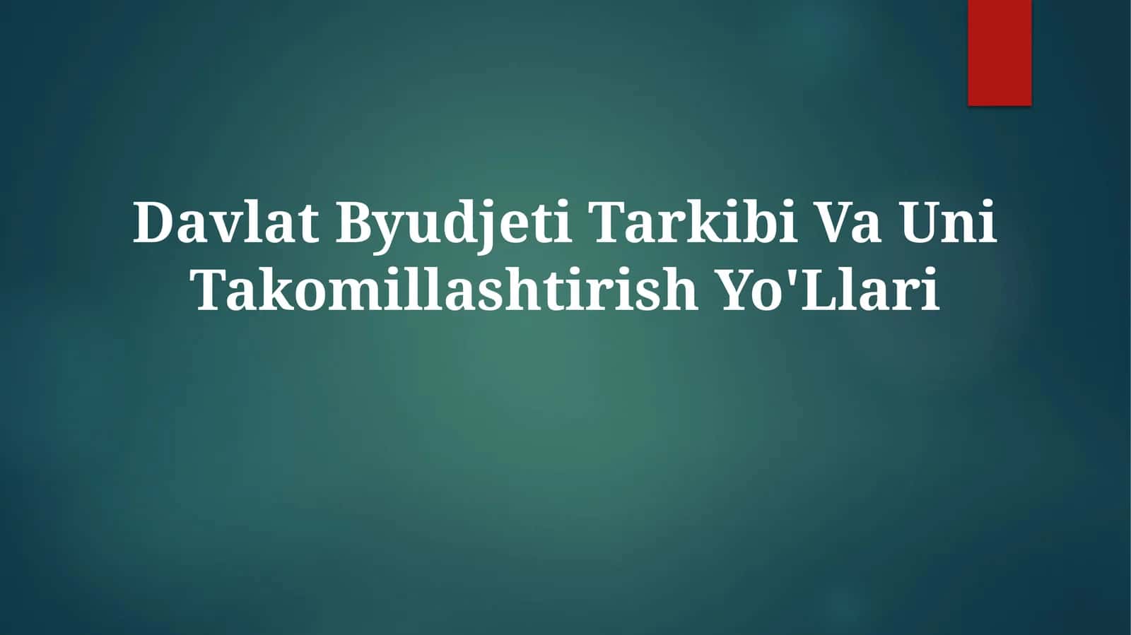 Davlat Byudjeti Tarkibi Va UniTakomillashtirishYo'Llari