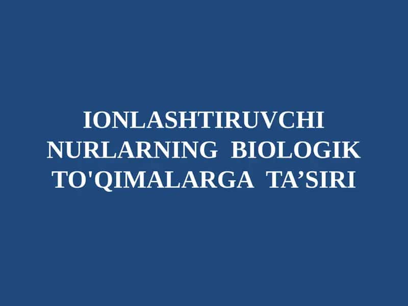 IONLASHTIRUVCHI NURLARNING BIOLOGIK TO'QIMALARGATA’SIRI