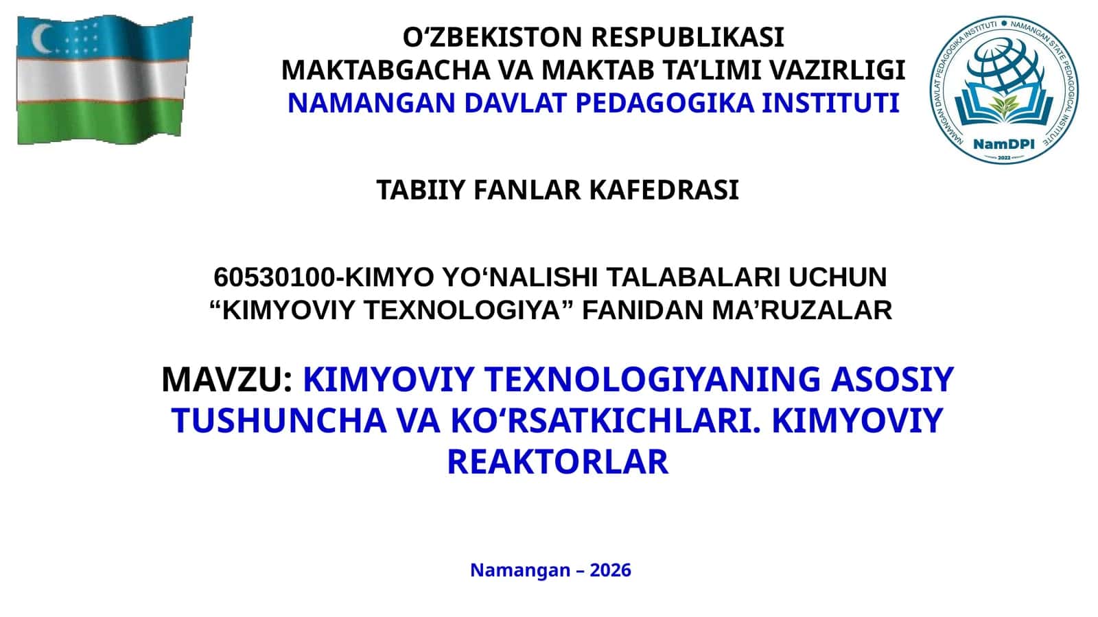 KIMYOVIY TEXNOLOGIYANING ASOSIY TUSHUNCHA VA KO‘RSATKICHLARI. KIMYOVIY REAKTORLAR