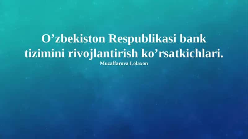 O'zbekiston Respublikasi bank tizimini rivojlantirish ko’rsatkichlari