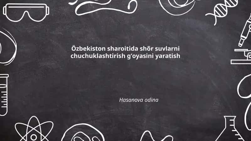 Oʻzbekiston sharoitida shõr suvlarni chuchuklashtirish gʻoyasini yaratish Hasanova odina