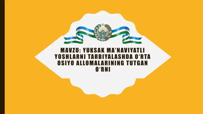 Yuksak ma’naviyatli yoshlarni tarbiyalashda O‘rta Osiyo allomalarining tutgan o‘rni