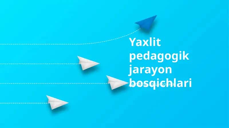 Yaxlit pedagogik jarayon bosqichlari