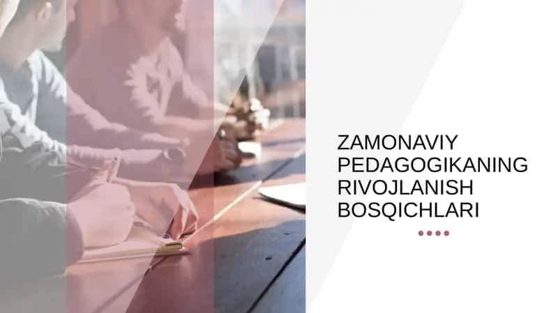 ZAMONAVIY PEDAGOGIKANING RIVOJLANISH BOSQICHLARI