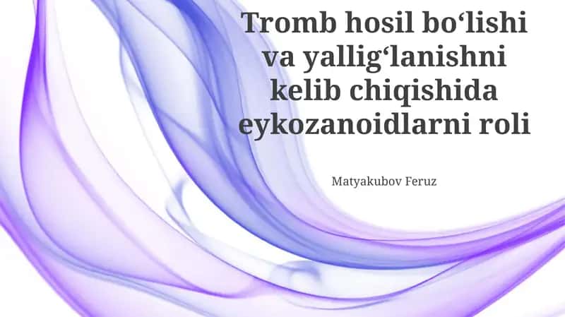 Tromb hosil boʻlishi va yalligʻlanishni kelib chiqishida eykozanoidlarni roli