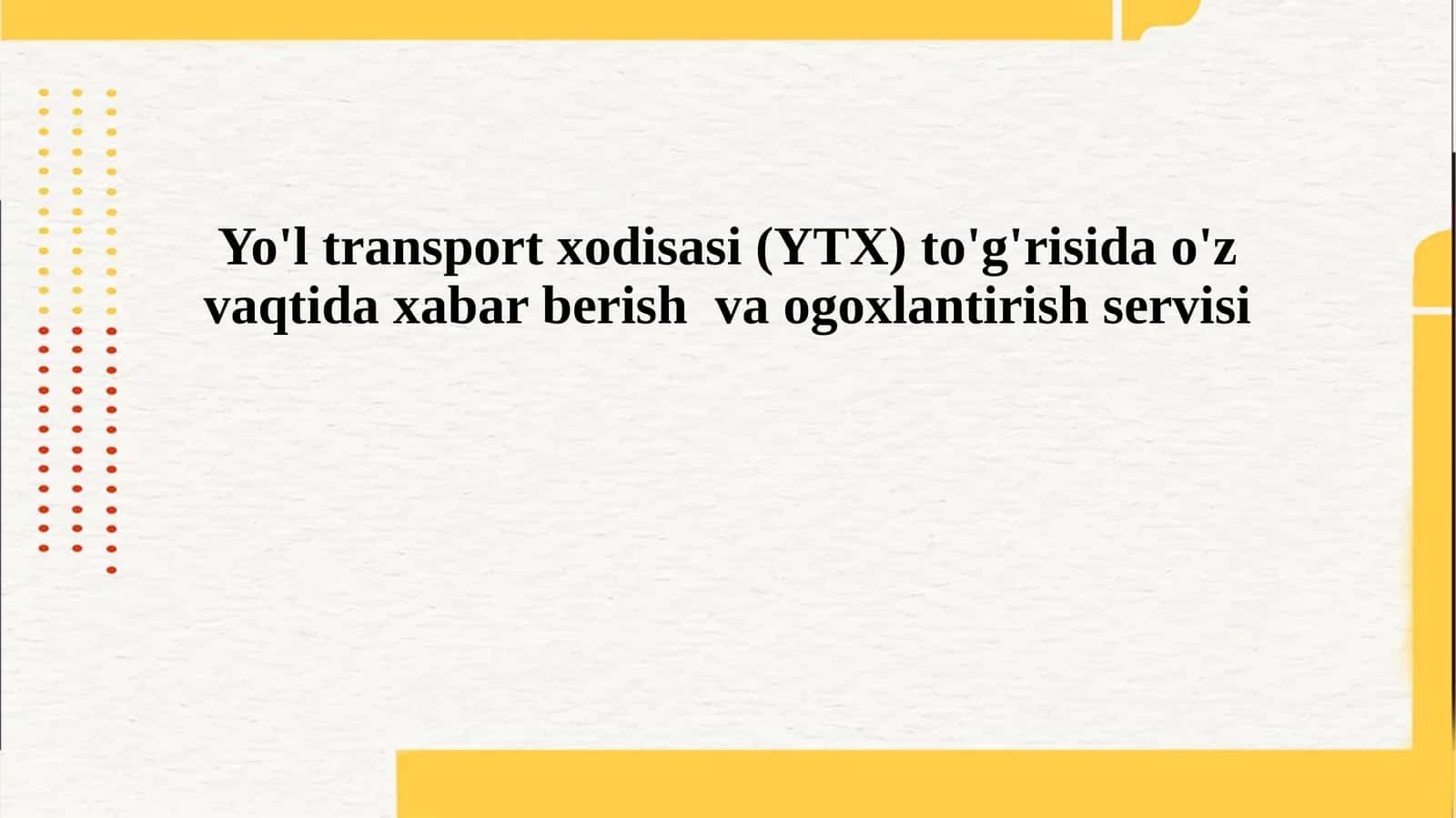 Yo'l transport xodisasi (YTX) to'g'risida o'z vaqtida xabar berish va ogoxlantirish servisi