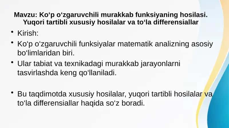 Ko‘p o‘zgaruvchili murakkab funksiyaning hosilasi. Yuqori tartibli xususiy hosilalar va to‘la differensiallar
