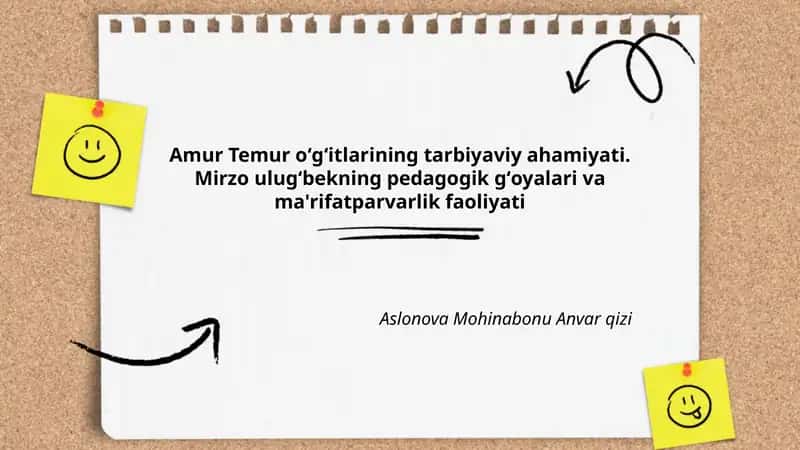 Amur Temur oʻgʻitlarining tarbiyaviy ahamiyati. Mirzo ulugʻbekning pedagogik gʻoyalari va ma'rifatparvarlik faoliyati
