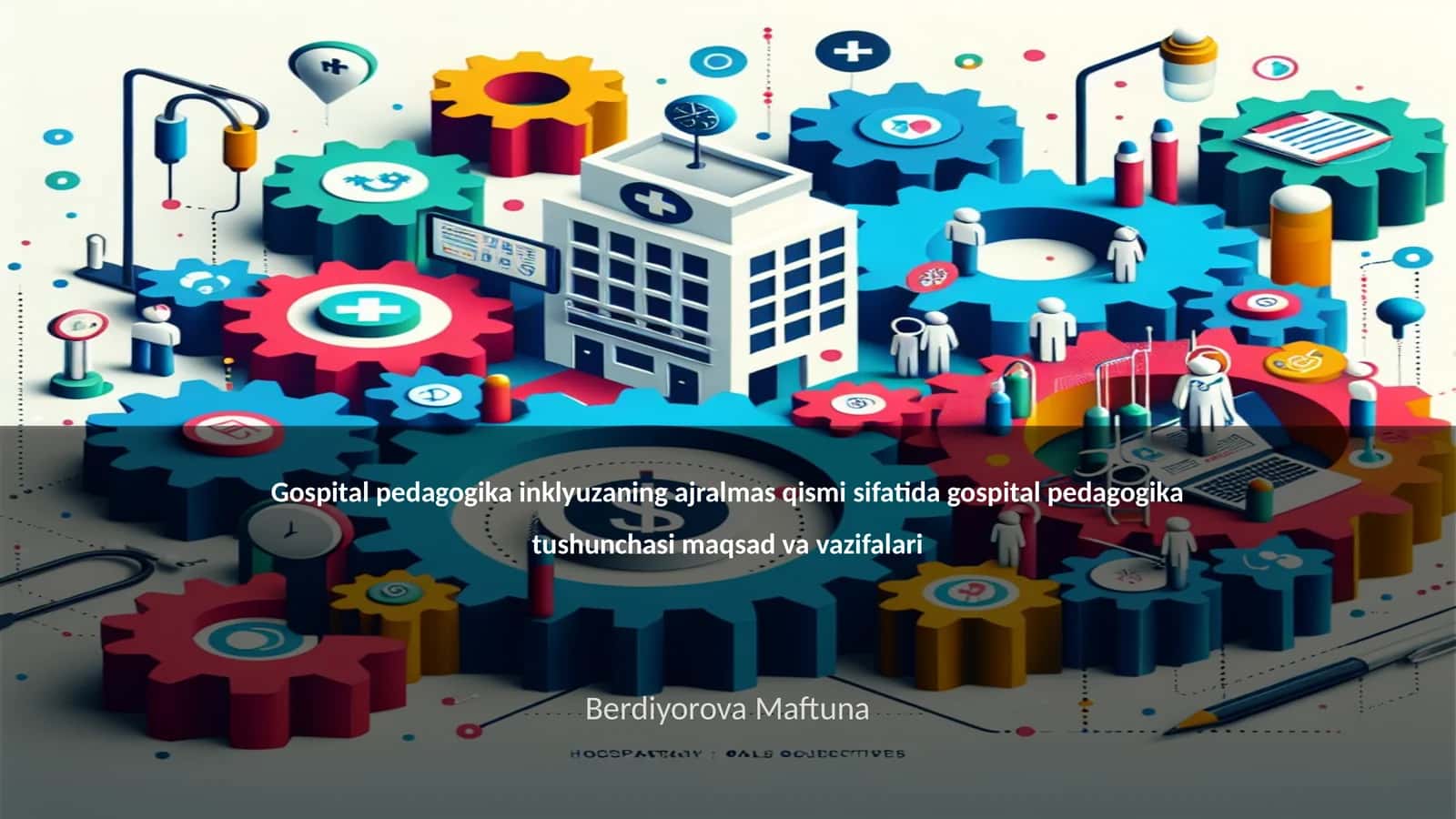 Gospital pedagogika inklyuzaning ajralmas qismi sifatida gospital pedagogika tushunchasi maqsad va vazifalari