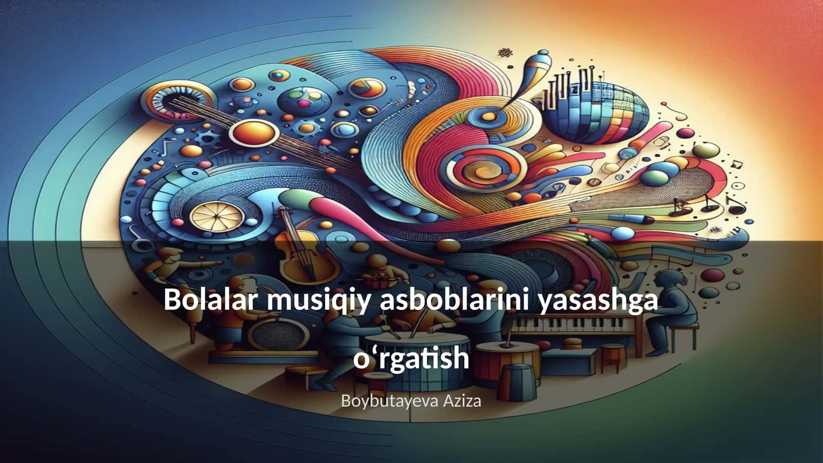 Bolalar musiqiy asboblarini yasashga oʻrgatish